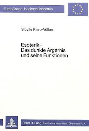 Esoterik - Das Dunkle Aergernis Und Seine Funktionen