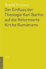 Der Einfluss Der Theologie Karl Barths Auf Die Reformierte Kirche Rumaniens
