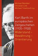 Karl Barth Im Europaischen Zeitgeschehen (1935-1950)