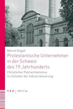 Protestantische Unternehmer in Der Schweiz Des 19. Jahrhunderts