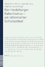 Der Heidelberger Katechismus - Ein Reformierter Schlusseltext