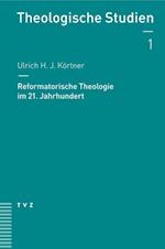 Reformatorische Theologie Im 21. Jahrhundert