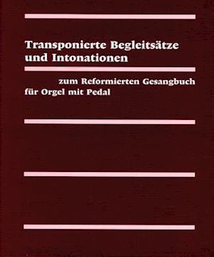 Evangelisch-Reformiertes Gesangbuch / Transpositionen Fur Orgel Und Klavier