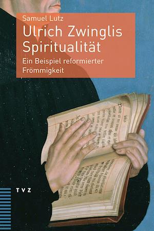 Ulrich Zwinglis Spiritualität