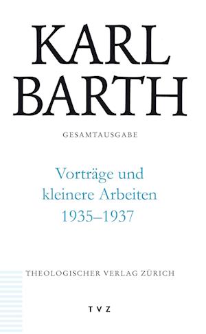 Karl Barth Gesamtausgabe / Vortrage Und Kleinere Arbeiten 1935-1937