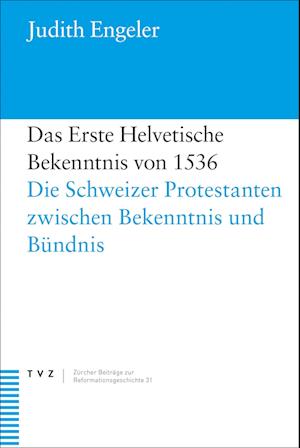 Das Erste Helvetische Bekenntnis von 1536