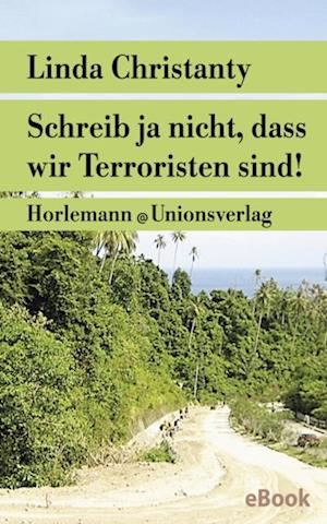 Schreib ja nicht, dass wir Terroristen sind!