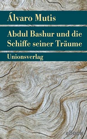 Abdul Bashur und die Schiffe seiner Träume