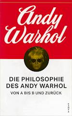 Die Philosophie des Andy Warhol von A bis B und zurück