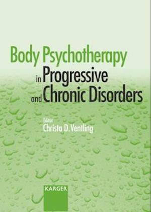 Body Psychotherapy in Progressive and Chronic Disorders