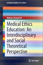 Medical Ethics Education: An Interdisciplinary and Social Theoretical Perspective