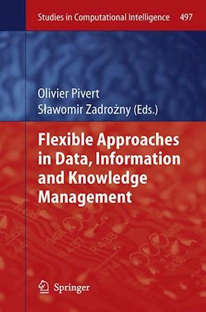 Flexible Approaches in Data, Information and Knowledge Management