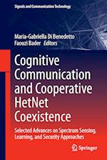 Cognitive Communication and Cooperative HetNet Coexistence