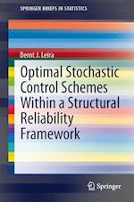 Optimal Stochastic Control Schemes within a Structural Reliability Framework