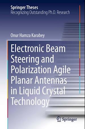 Electronic Beam Steering and Polarization Agile Planar Antennas in Liquid Crystal Technology