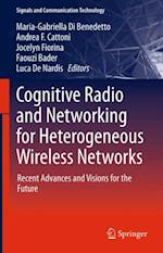 Cognitive Radio and Networking for Heterogeneous Wireless Networks