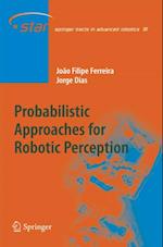 Probabilistic Approaches to Robotic Perception