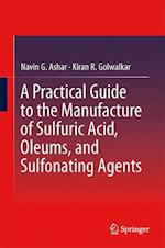 A Practical Guide to the Manufacture of Sulfuric Acid, Oleums, and Sulfonating Agents