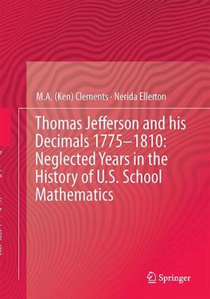 Thomas Jefferson and his Decimals 1775–1810: Neglected Years in the History of U.S. School Mathematics