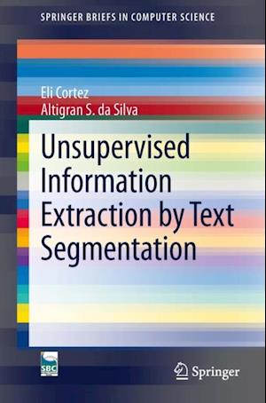 Unsupervised Information Extraction by Text Segmentation