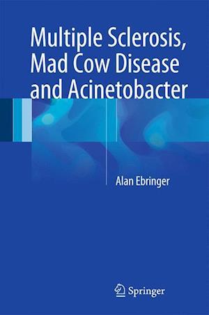 Multiple Sclerosis, Mad Cow Disease and Acinetobacter