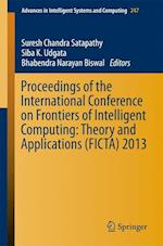 Proceedings of the International Conference on Frontiers of Intelligent Computing: Theory and Applications (FICTA) 2013