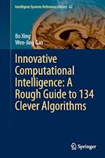 Innovative Computational Intelligence: A Rough Guide to 134 Clever Algorithms
