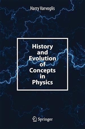 History and Evolution of Concepts in Physics