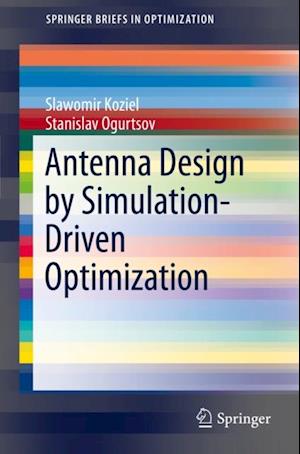 Antenna Design by Simulation-Driven Optimization