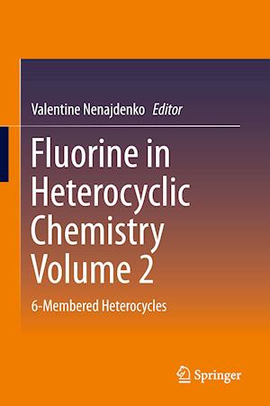 Fluorine in Heterocyclic Chemistry Volume 2