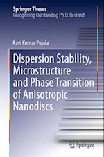 Dispersion Stability, Microstructure and Phase Transition of Anisotropic Nanodiscs