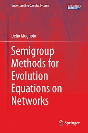 Semigroup Methods for Evolution Equations on Networks