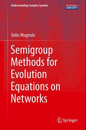 Semigroup Methods for Evolution Equations on Networks