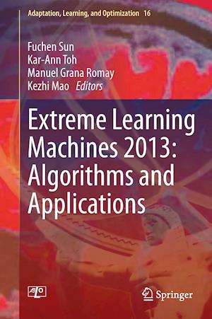 Extreme Learning Machines 2013: Algorithms and Applications