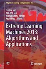 Extreme Learning Machines 2013: Algorithms and Applications