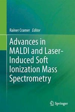 Advances in MALDI and Laser-Induced Soft Ionization Mass Spectrometry