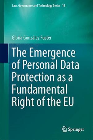 The Emergence of Personal Data Protection as a Fundamental Right of the EU