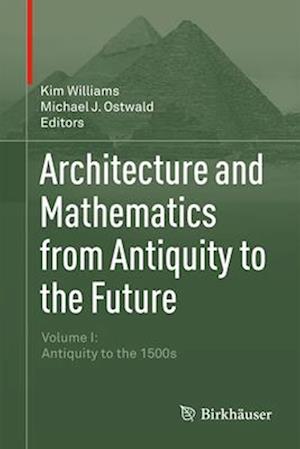 Architecture and Mathematics from Antiquity to the Future