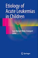 Etiology of Acute Leukemias in Children