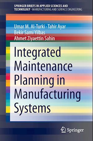 Integrated Maintenance Planning in Manufacturing Systems