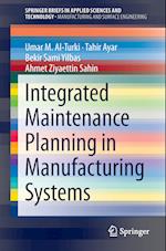 Integrated Maintenance Planning in Manufacturing Systems