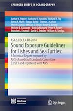 ASA S3/SC1.4 TR-2014 Sound Exposure Guidelines for Fishes and Sea Turtles: A Technical Report prepared by ANSI-Accredited Standards Committee S3/SC1 and registered with ANSI
