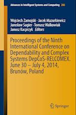 Proceedings of the Ninth International Conference on Dependability and Complex Systems DepCoS-RELCOMEX. June 30 – July 4, 2014, Brunów, Poland