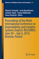 Proceedings of the Ninth International Conference on Dependability and Complex Systems DepCoS-RELCOMEX. June 30 - July 4, 2014, Brunow, Poland