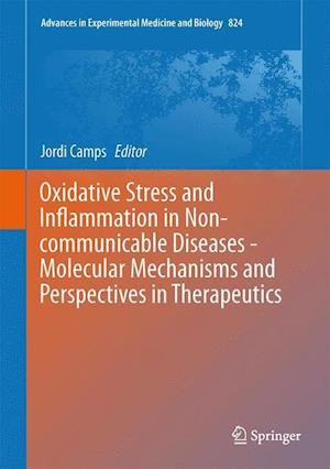 Oxidative Stress and Inflammation in Non-communicable Diseases -  Molecular Mechanisms and Perspectives in Therapeutics