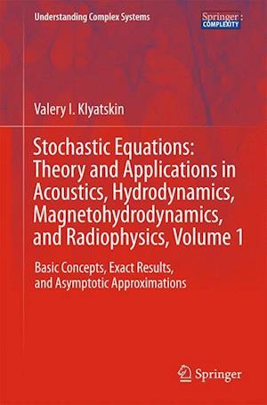 Stochastic Equations: Theory and Applications in Acoustics, Hydrodynamics, Magnetohydrodynamics, and Radiophysics, Volume 1