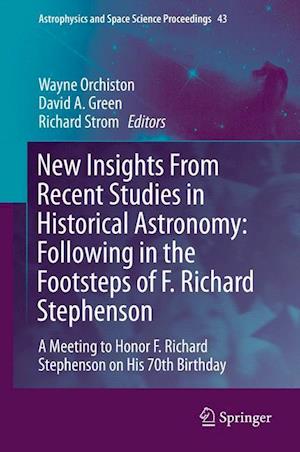 New Insights From Recent Studies in Historical Astronomy: Following in the Footsteps of F. Richard Stephenson