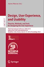 Design, User Experience, and Usability: Theories, Methods, and Tools for Designing the User Experience