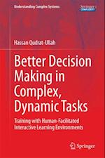 Better Decision Making in Complex, Dynamic Tasks