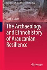 The Archaeology and Ethnohistory of Araucanian Resilience